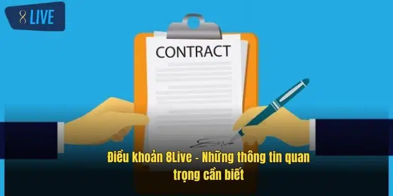 Điều Khoản Điều Kiện 8Live - Hiểu Rõ Để Chơi An Toàn 3 dieu-khoan-8live-–-nhung-thong-tin-quan-trong-can-biet