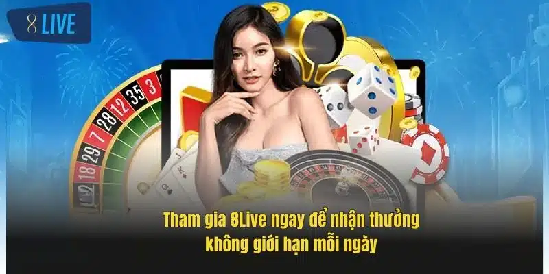Khuyến Mãi 8Live - Cơ Hội Nhận Thưởng Cực Khủng Mỗi Ngày 3 tham-gia-8live-ngay-de-nhan-thuong-khong-gioi-han-moi-ngay
